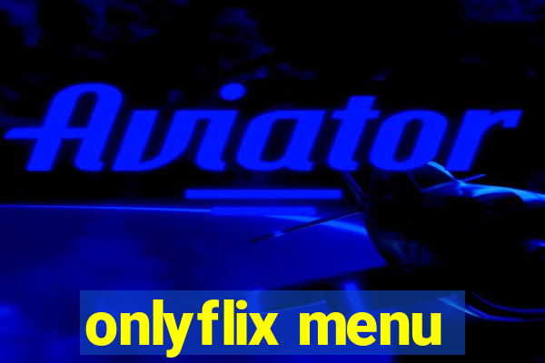 onlyflix menu